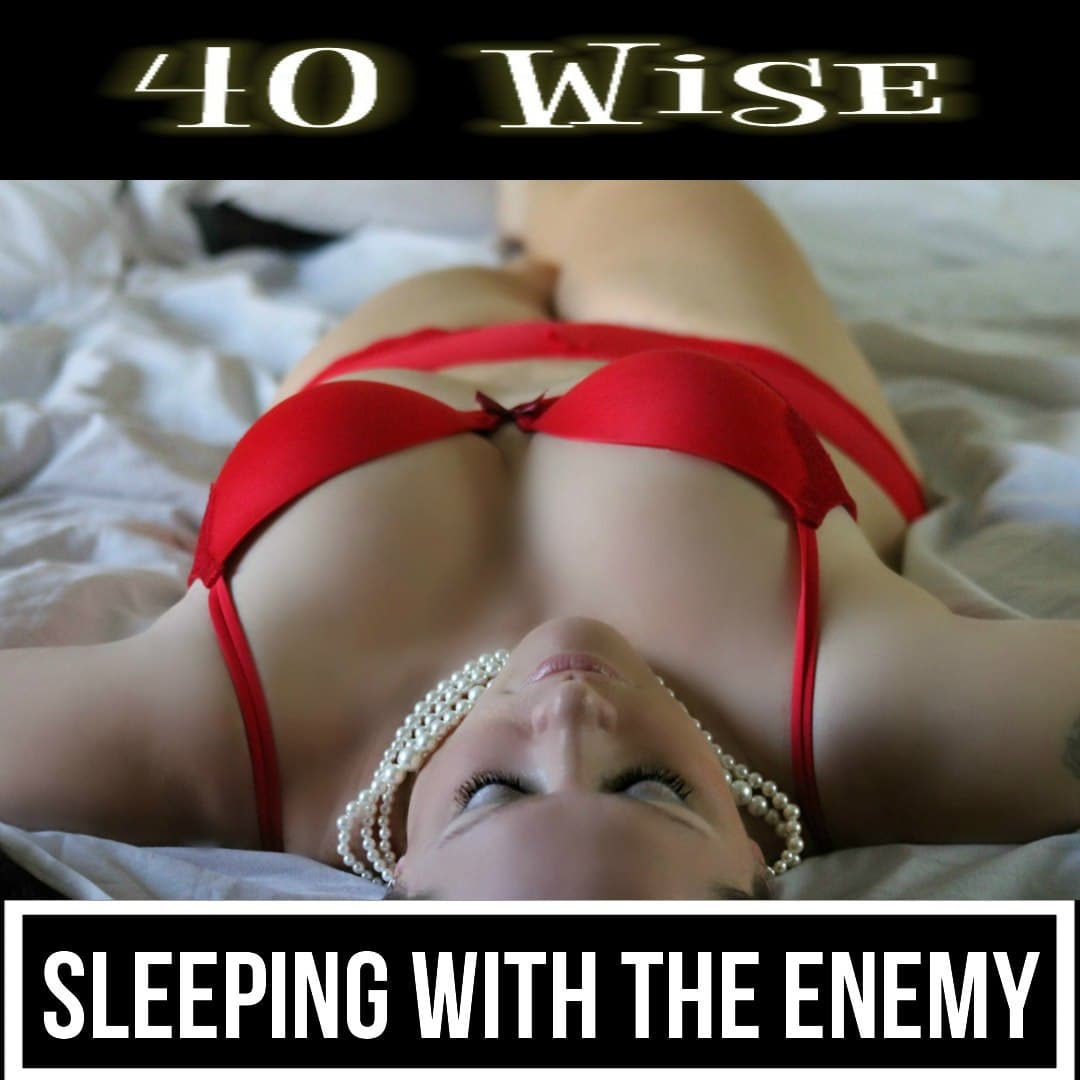 40 Wise Sleeping with the Enemy